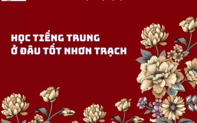 Học tiếng Trung ở đâu tốt Nhơn Trạch