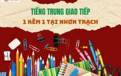 Tiếng Trung giao tiếp học 1 kèm 1 tại Nhơn Trạch