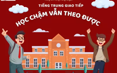 Tiếng Trung giao tiếp học chậm vẫn theo được