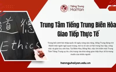 Trung Tâm Tiếng Trung Biên Hòa Giao Tiếp Thực Tế
