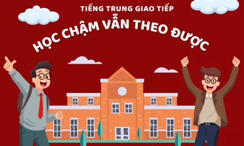 Tiếng Trung giao tiếp học chậm vẫn theo được