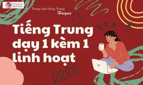 Trung tâm tiếng Trung Long Thành dạy 1 kèm 1 linh hoạt
